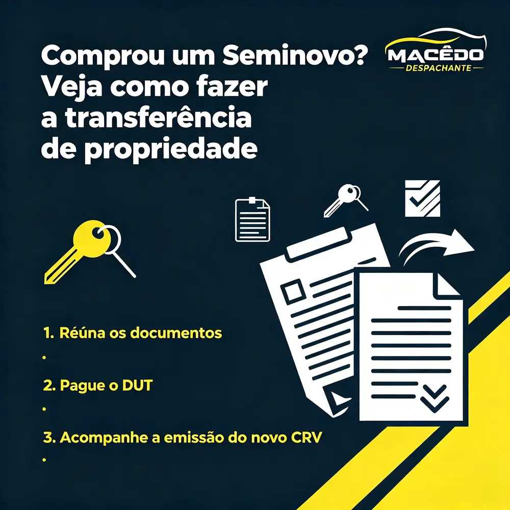 Comprou um seminovo? Veja como fazer a transferência de propriedade - Macêdo Despachante